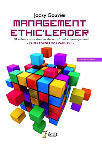 management : ethic leader - 150 valeurs pour donner du sens a votre management - faites bouger vos v