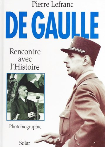 De Gaulle : rencontre avec l'histoire