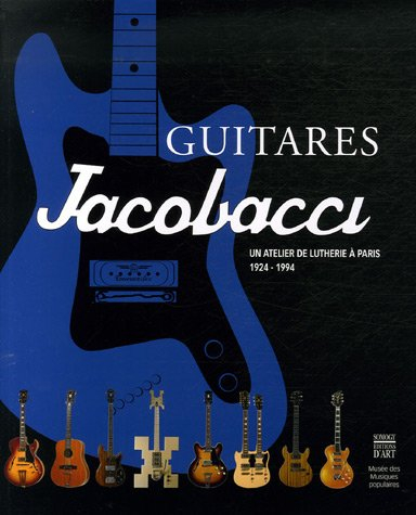 Guitares Jacobacci : un atelier de lutherie à Paris, 1924-1994