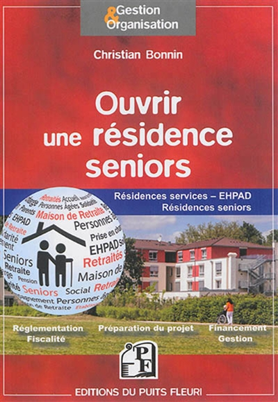 Ouvrir une résidence seniors : résidences services, EHPAD, résidences seniors, groupes de résidences