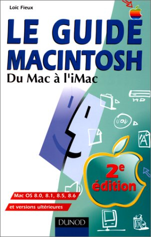 Le guide Macintosh : du Mac à l'Imac