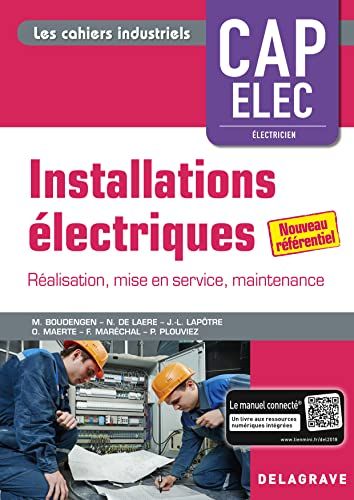 Installations électriques CAP Elec, électricien : préparation, réalisation, mise en service, livrais