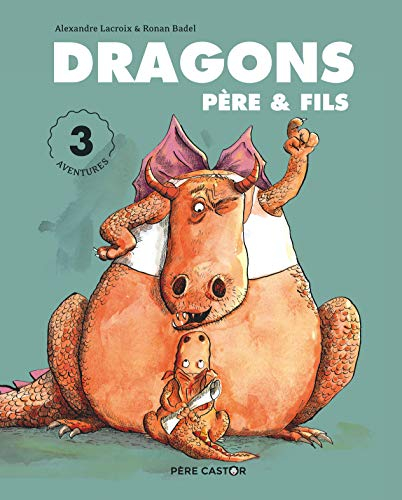Dragons père & fils : 3 aventures