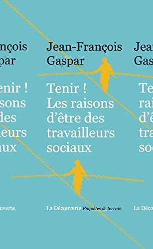 Tenir ! : les raisons d'être des travailleurs sociaux
