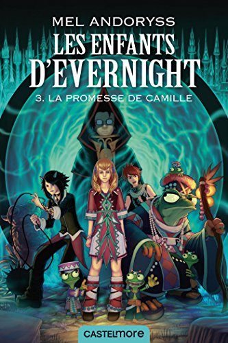 Les enfants d'Evernight. Vol. 3. La promesse de Camille