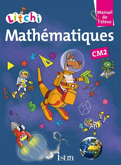 Litchi mathématiques, CM2 : manuel de l'élève
