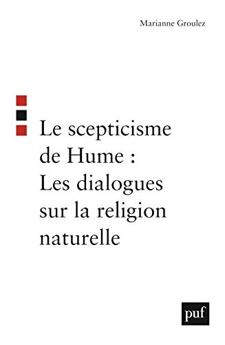 Le scepticisme de hume : les dialogues sur la religion naturelle de ...