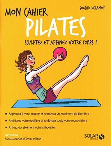 Mon cahier Pilates : sculptez et affinez votre corps !