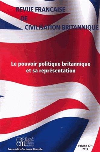 revue française de civilisation britannique, vol. xvii(1)/2012. le pouvoir politique britannique et 