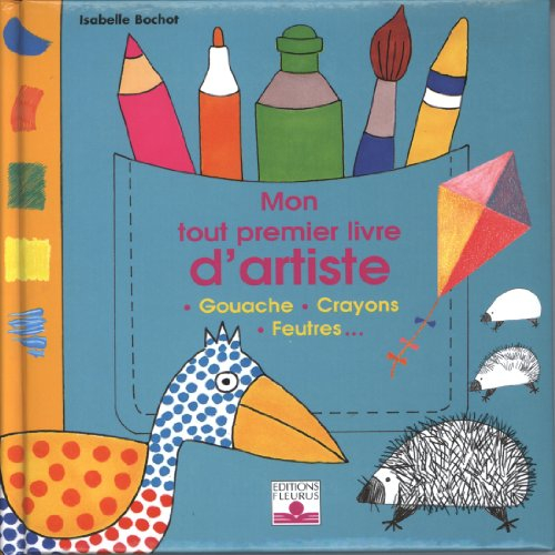 Mon tout premier livre d'artiste : gouache, crayons, feutres...