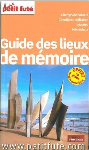 Guide des lieux de mémoire : champs de bataille, cimetières militaires, musées, mémoriaux : 2015-201
