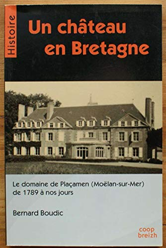 Un château en Bretagne : le domaine de Plaçamen (Moëlan-sur-Mer) de 1789 à nos jours