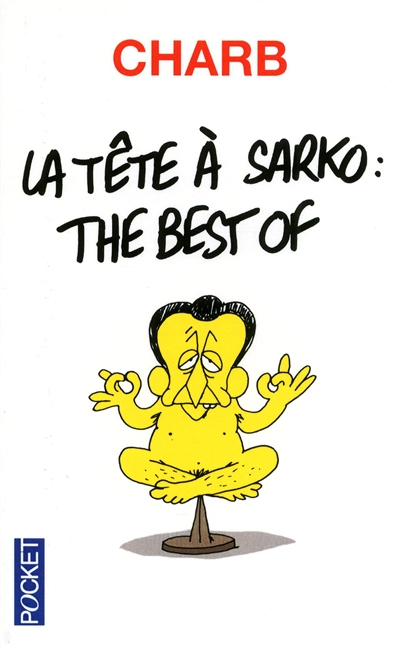 La tête à Sarko : the best of