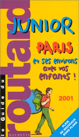le guide du routard junior : paris et ses environs avec vos enfants 2001