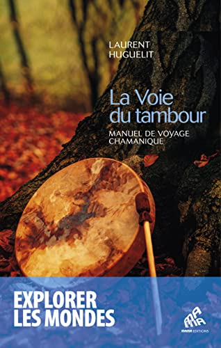 La voie du tambour : manuel de voyage chamanique