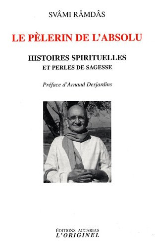 Le pélerin de l'absolu : histoires spirituelles et perles de sagesse