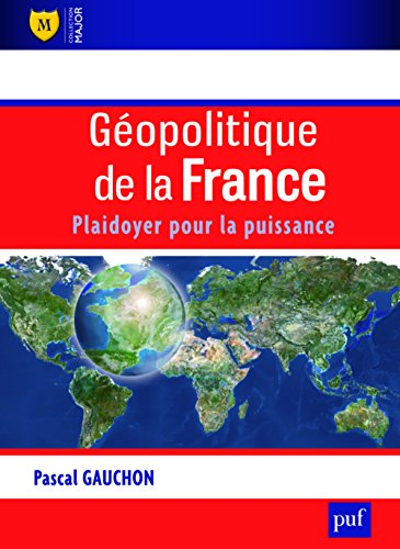 Géopolitique de la France : plaidoyer pour la puissance