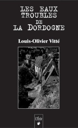 Les eaux troubles de la Dordogne : Stanislas et les villageois