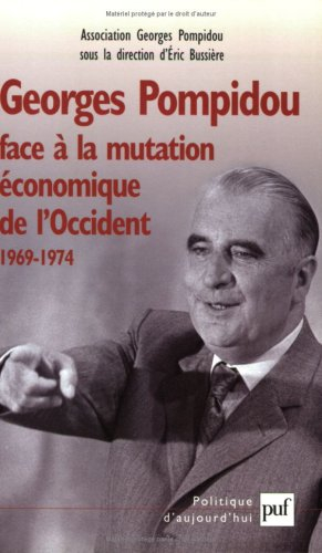 Georges Pompidou face à la mutation économique de l'Occident 1969-1974 : actes du colloque des 15 et
