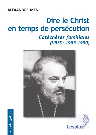 Dire le Christ en temps de persécution : catéchèses familiales : URSS, 1985-1990