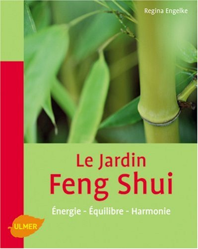 Le jardin feng shui : énergie, équilibre, harmonie