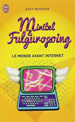 Minitel et fulguropoing : le monde avant Internet