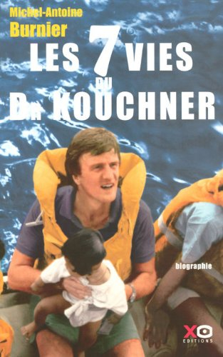 Les 7 vies du docteur Kouchner : biographie