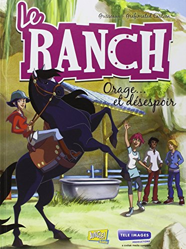 Le ranch. Vol. 1. Orage... et désespoir