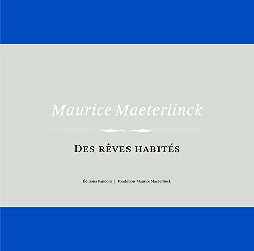 Maurice Maeterlinck : des rêves habités
