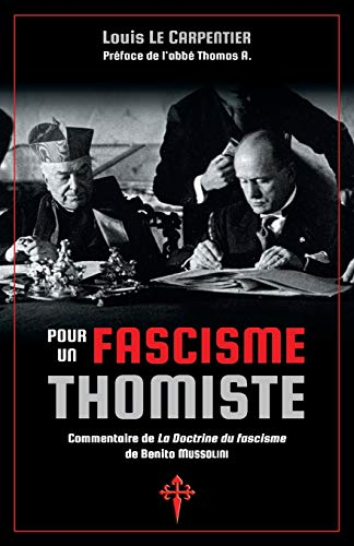 Pour un fascisme thomiste: Commentaire de 'La Doctrine du fascisme' de Benito Mussolini