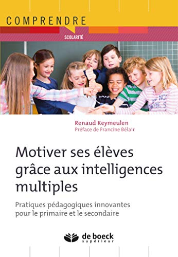 Motiver ses élèves grâce aux intelligences multiples : pratiques pédagogiques innovantes pour le pri