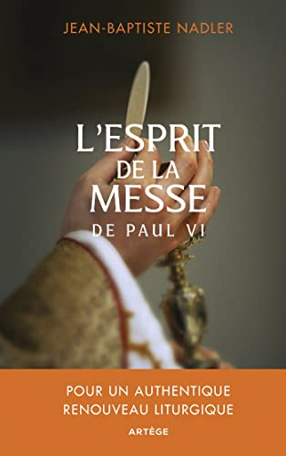 L'esprit de la messe de Paul VI : pour un authentique renouveau liturgique