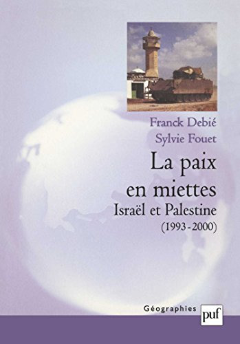 La paix en miettes : Israël et Palestine, 1993-2000