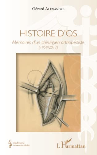 Histoire d'os : mémoires d'un chirurgien orthopédiste (1959-2017)