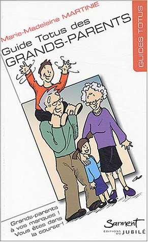 Guide Totus des grands-parents : grands-parents, à vos marques ! : prenez le départ, la course n'est