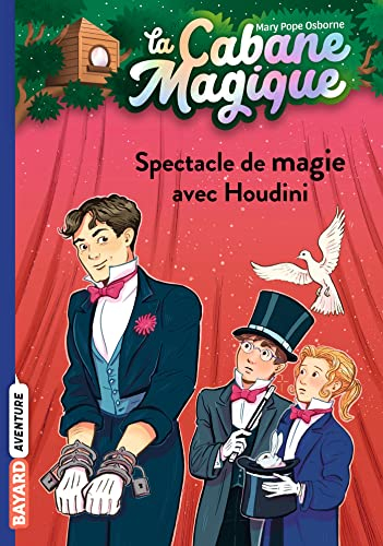 La cabane magique. Vol. 45. Spectacle de magie avec Houdini
