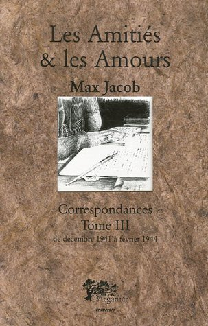 Correspondances : les amitiés et les amours. Vol. 3. De décembre 1941 à février 1944