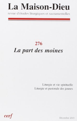 Maison Dieu (La), n° 276. La part des moines : liturgie et vie spirituelle, liturgie et pastorale de