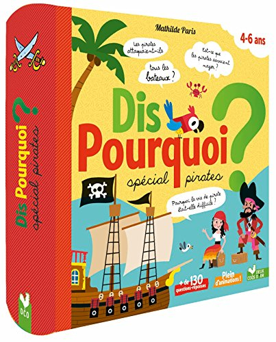Dis pourquoi ? : spécial pirates : 4-6 ans
