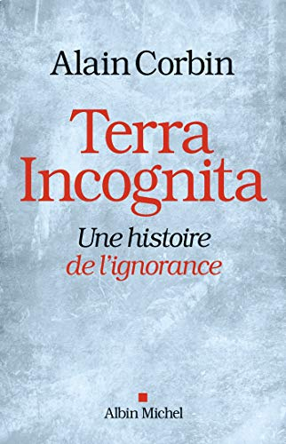 Terra incognita : une histoire de l'ignorance XVIIIe-XIXe siècle