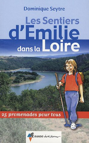 Les sentiers d'Emilie dans la Loire : 25 promenades pour tous