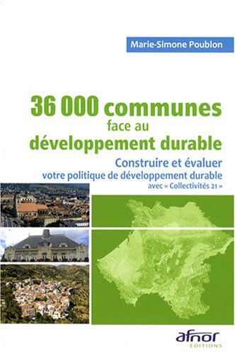 36.000 communes de France face au développement durable : construire et évaluer votre politique de d