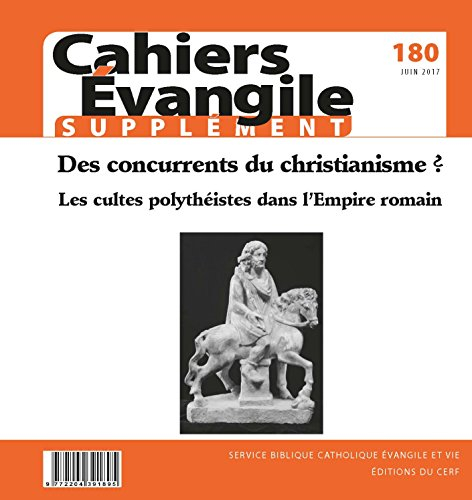 Cahiers Evangile, supplément, n° 180. Des concurrents du christianisme ? : les cultes polythéistes d
