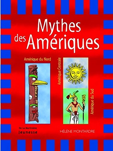Mythes des Amériques : Amérique du Nord, Centrale et du Sud