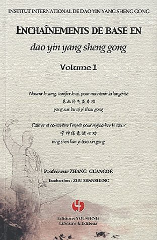 Enchaînements de base en dao yin yang sheng gong. Vol. 1. Nourrir le sang, tonifier le qi, pour main