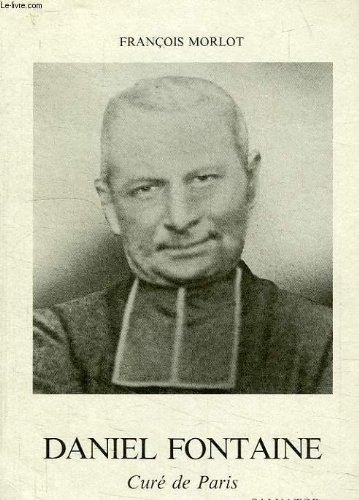 Daniel Fontaine, curé de Paris : 1862-1920