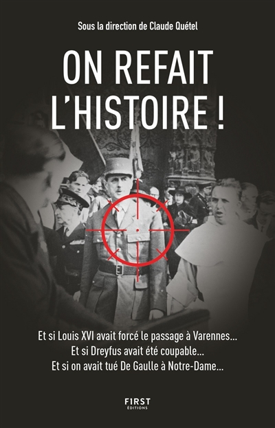 On refait l'histoire ! : et si Louis XVI avait forcé le passage à Varennes... Et si Dreyfus avait ét