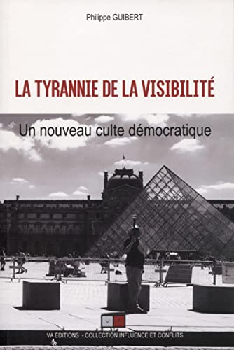 La tyrannie de la visibilité : un nouveau culte démocratique