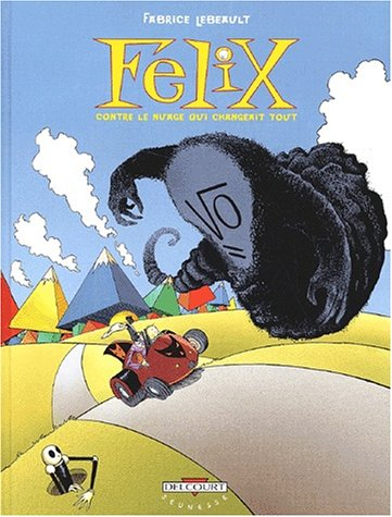 Felix. Vol. 1. Contre le nuage qui changeait tout