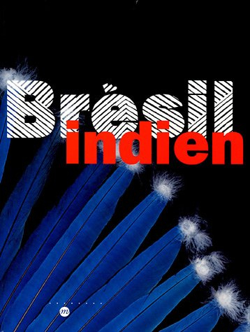 Brésil indien : les arts des Amérindiens du Brésil : exposition, Paris, Galeries nationales du Grand